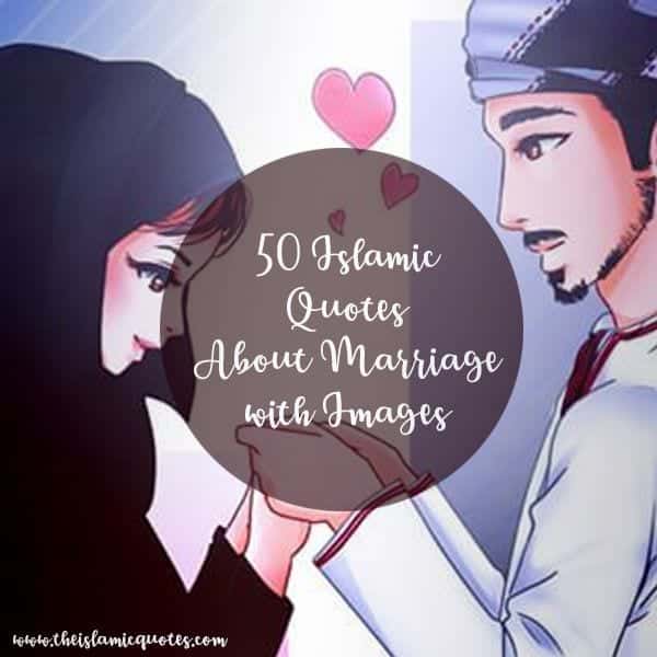 50 Best Islamic Quotes about Marriage  