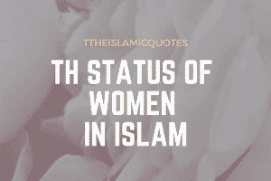 50 Best Islamic Quotes on Women and Status in Islam  