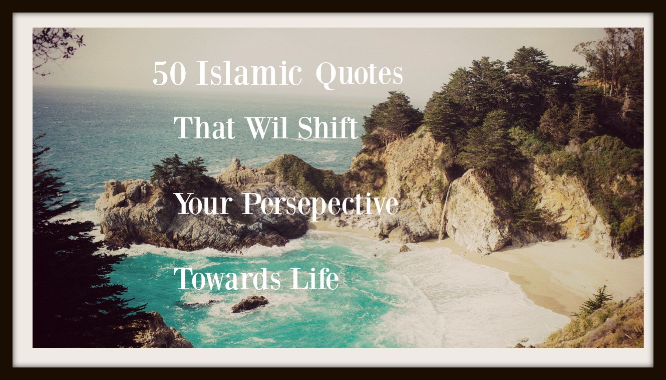 50 Islamic Quotes on Life with Images and Meaning  