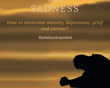 40 Islamic Quotes about Sadness & How Islam Deals with Sadness