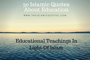 30 Inspiring Islamic Quotes on Education / Knowledge /Study  