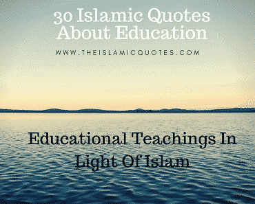 30 Inspiring Islamic Quotes on Education / Knowledge /Study  