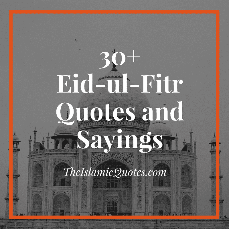 30+ Eid-ul-Fitr Islamic Wishes, Messages & Quotes  