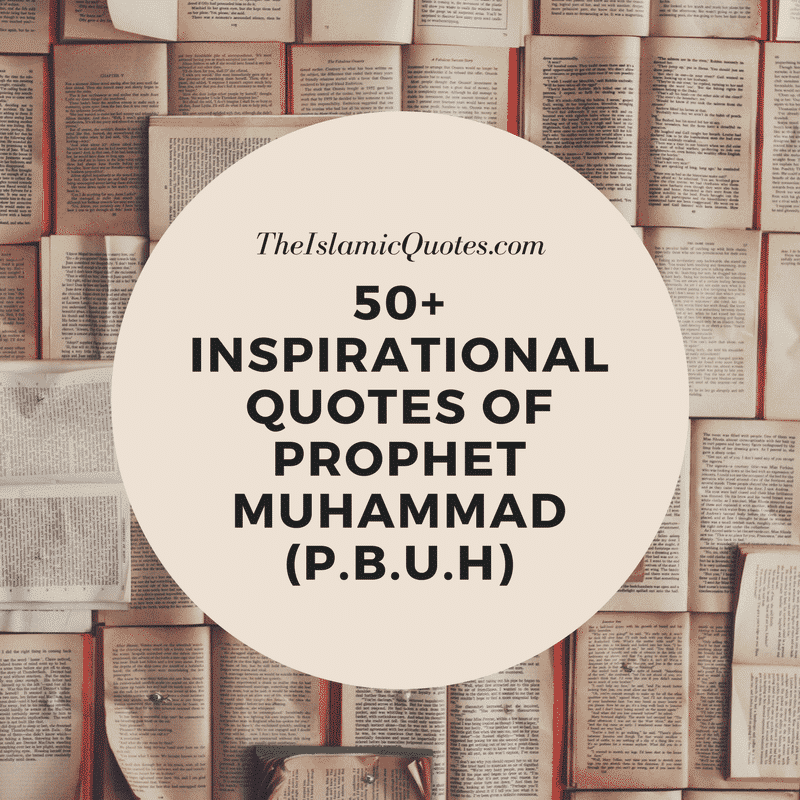 50+ Inspirational Quotes of Prophet Muhammad (P.B.U.H) & Sayings