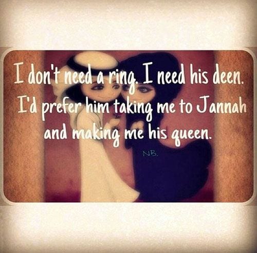 I Dont Need A Ring I Need His Deen Id Prefer Him Taking Me To Jannah And Making Me His Queen