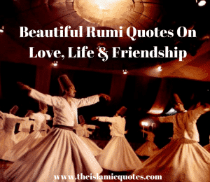 50 Beautiful Rumi Quotes About Love, Life & Friendship  