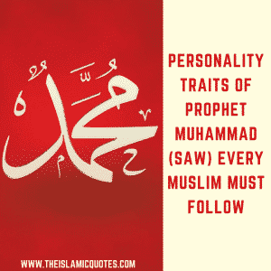 10 Personality Traits Of Prophet Muhammad (SAW) Every Muslim Must Know