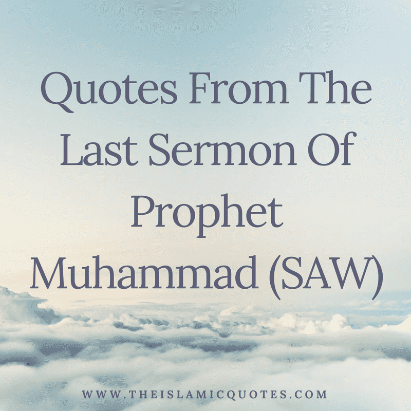 Quotes From The Last Sermon Of Prophet Muhammad (SAW)  