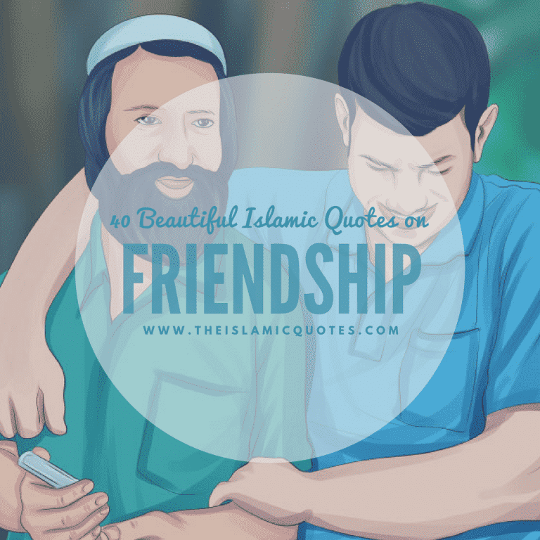 40 Best Islamic Quotes on Friendship -Value of Friendship