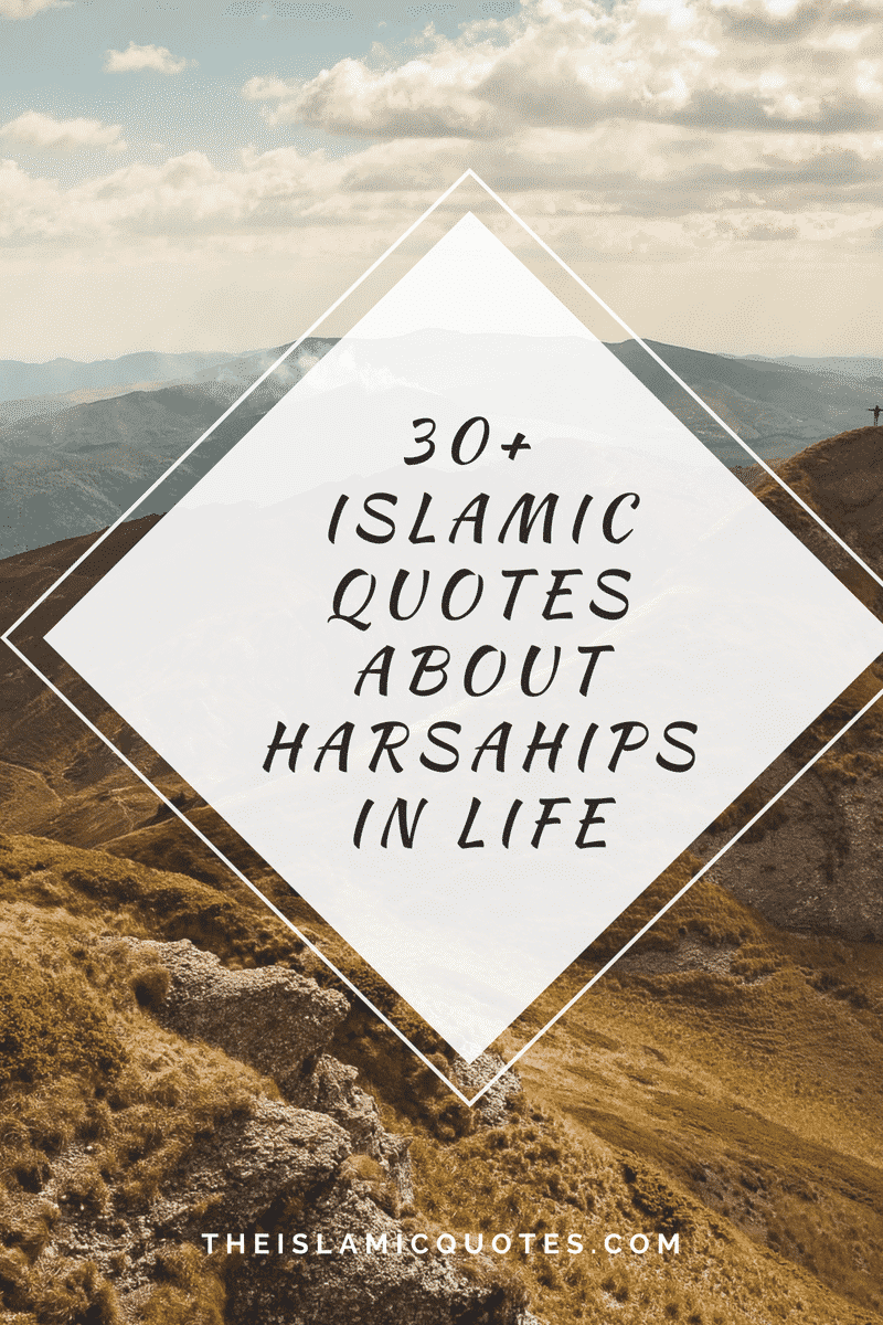 30+ Islamic Quotes About Hardships in Life-How to Ease Dua?