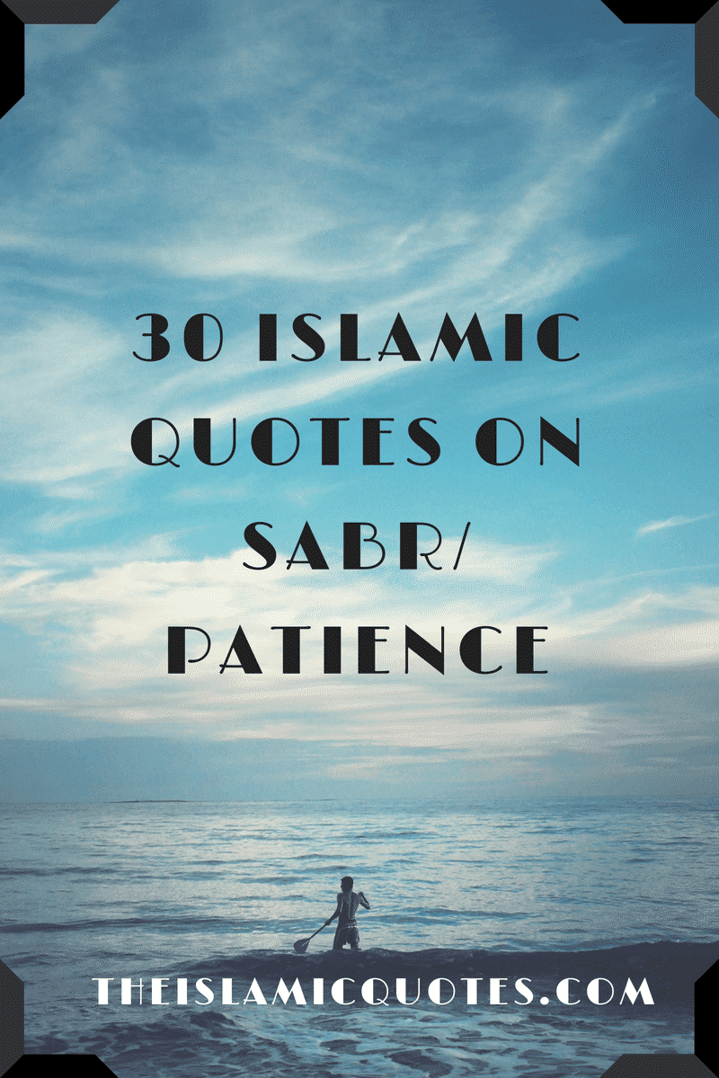 Sabr in Islam-30 Beautiful Islamic Quotes on Sabr & Patience