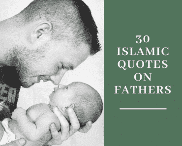 Status of Fathers in Islam - 30 Islamic Quotes on Fathers  