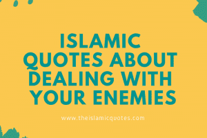 30 Islamic Quotes About Enemies In Islam