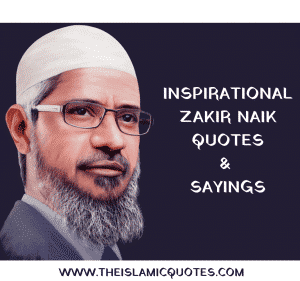 15 Inspirational Zakir Naik Quotes And Sayings With Images  