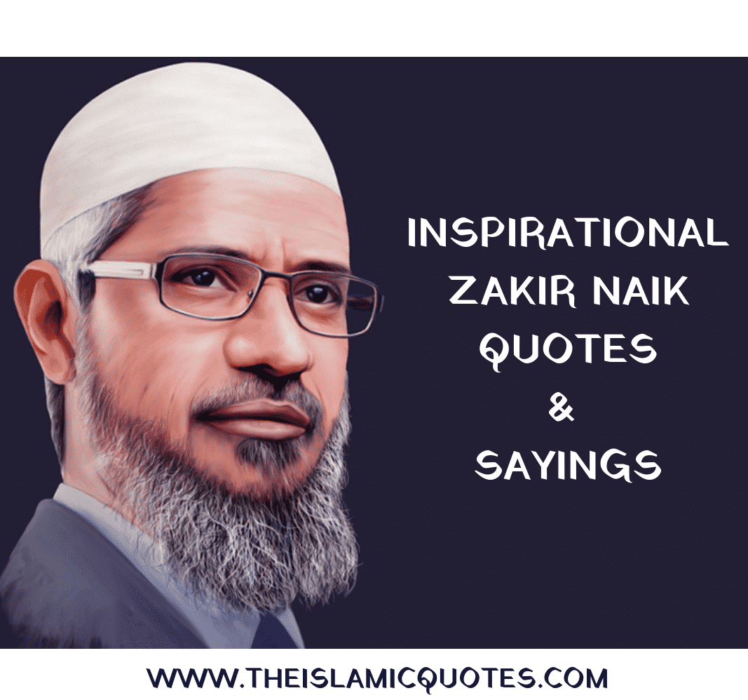 15 Inspirational Zakir  Naik  Quotes  And Sayings  With Images