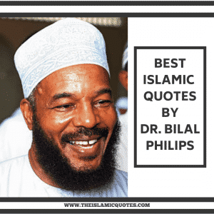 35 Best Islamic & Motivational Quotes By Bilal Philips  