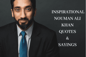 35 Inspirational Islamic Quotes & Sayings By Nouman Ali Khan