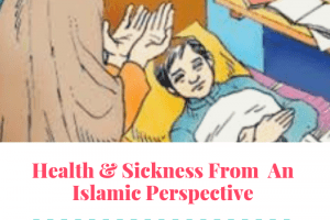 Illness From Islamic Perspective & 30 Islamic Quotes on Sickness