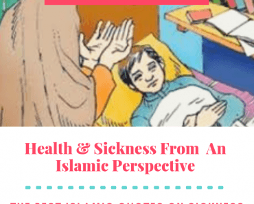 Illness From Islamic Perspective & 30 Islamic Quotes on Sickness  