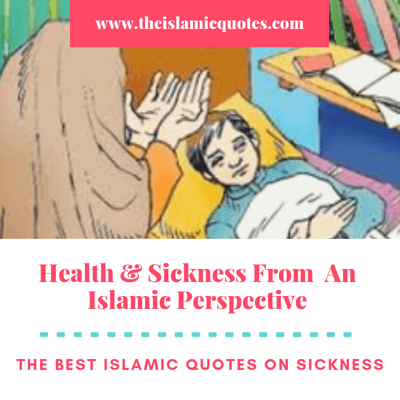 Illness From Islamic Perspective & 30 Islamic Quotes on Sickness  