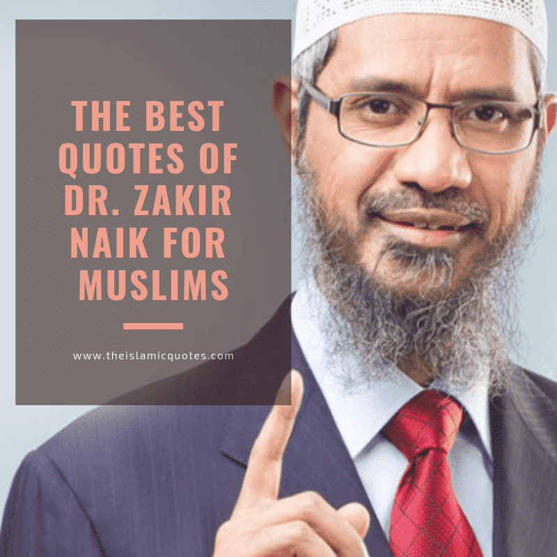 15 Inspirational Zakir Naik Quotes And Sayings With Images  