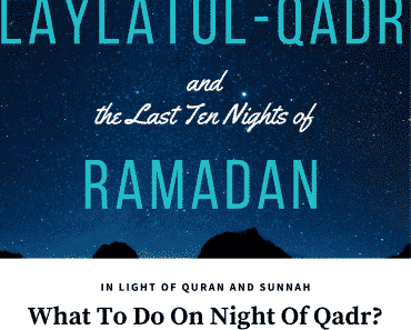 9 Things To Do On Laylatul Qadr & Last Ten Days Of Ramadan  