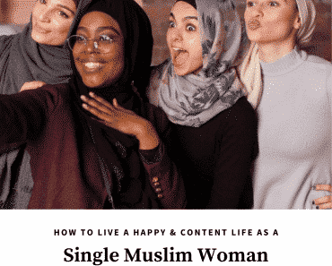 16 Tips For Single Muslim Women To Live A Happy Life  