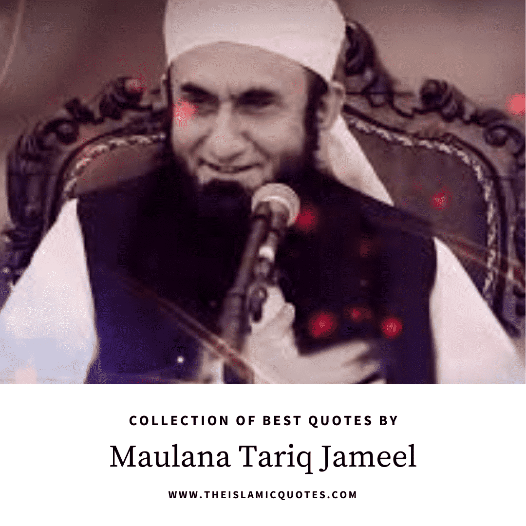 25 Heart Touching Islamic Quotes by Maulana Tariq Jameel  