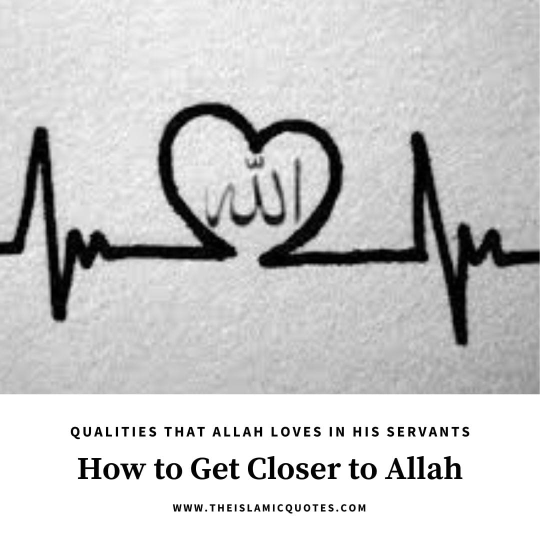 10 Qualities that Allah Loves - How to Get Closer to Allah  