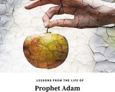 6 Most Important Lessons from the Story of Prophet Adam (AS)  