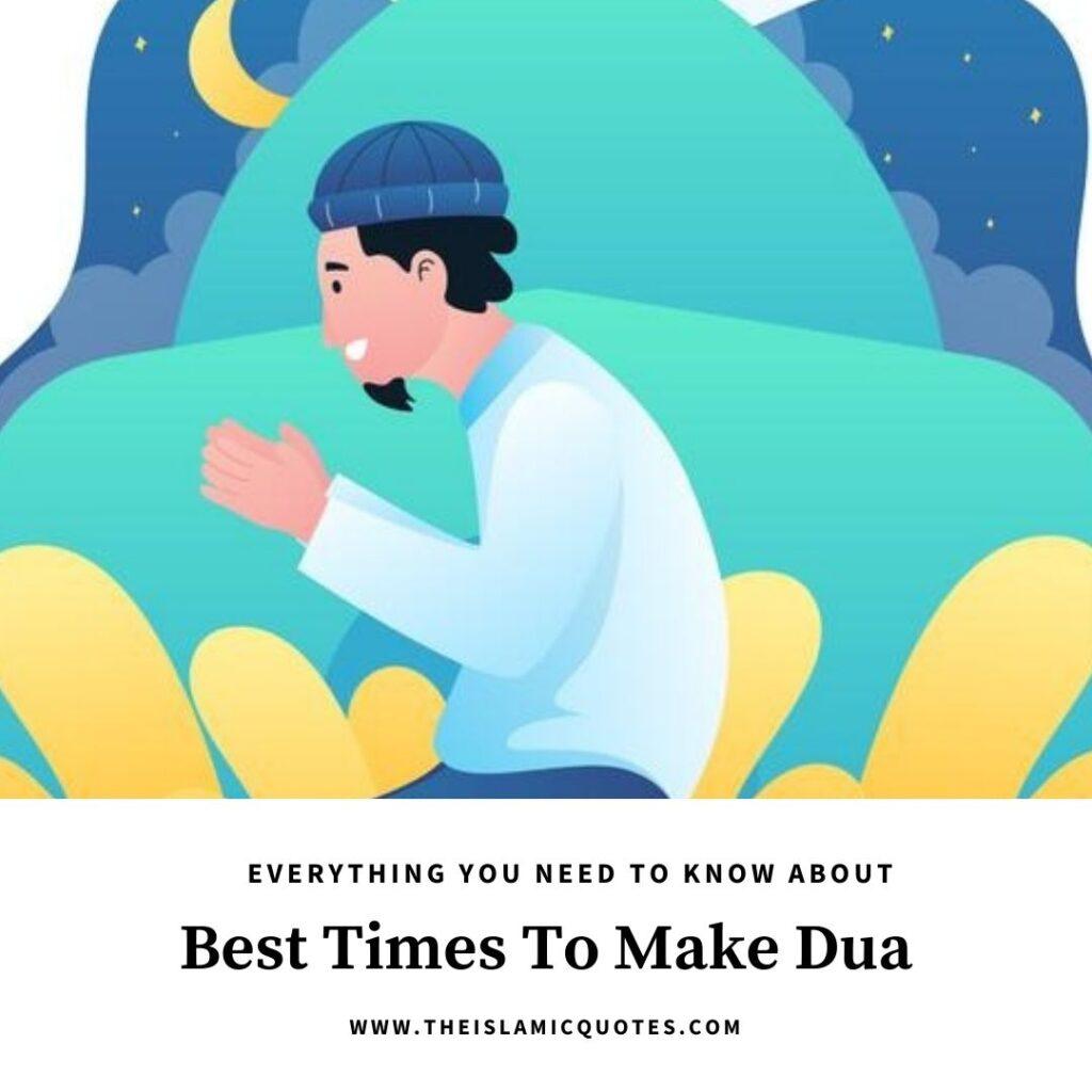 11 Best Times to Make Dua For Highest Chances of Acceptance  