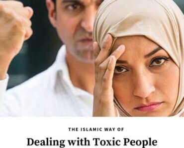 9 Islamic Tips on How to Deal with Difficult & Toxic People  