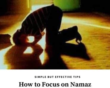 How to Concentrate on Salah? 8 Tips to Increase Focus in Namaz  