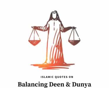 6 Deen and Dunya Quotes & Tips on Balancing Them in Islam  