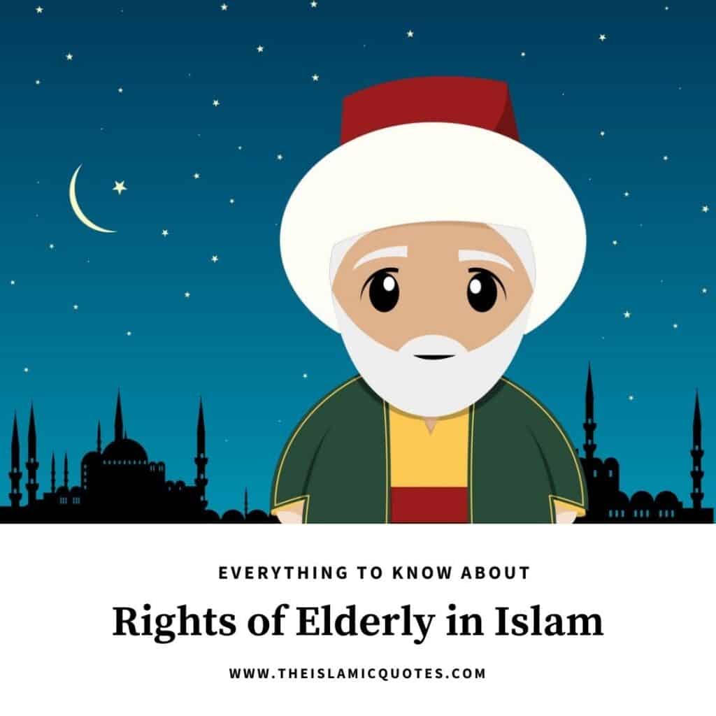 8 Islamic Quotes on The Rights of Elderly In Islam  