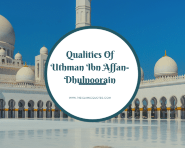 6 Best Qualities of Hazrat Usman & His Personality Traits  