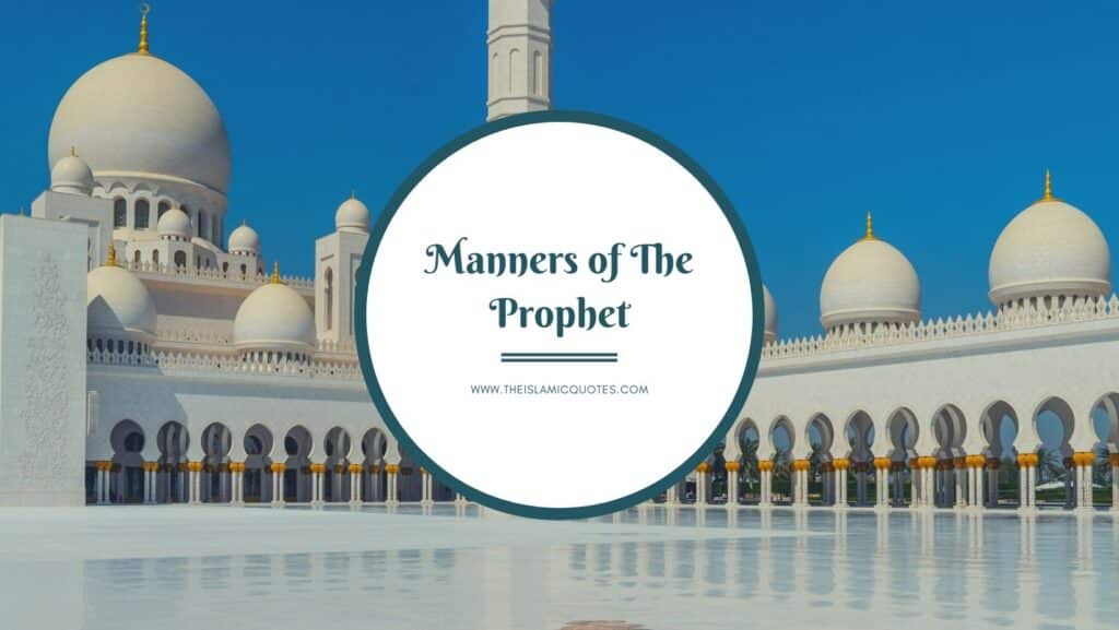 10 Great Manners of Prophet Muhammad That We Need to Adopt  