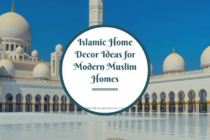 20 Islamic Home Decor Ideas for Modern Muslim Homes  