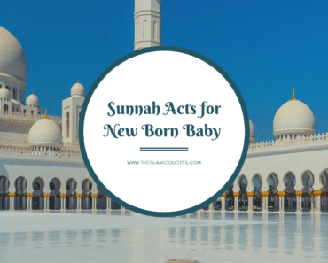 6 Sunnah Acts for Newborn Baby That Parents Should Follow  