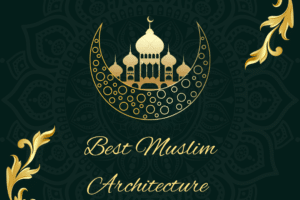 20 Best Muslim Architecture in the World:MasterPieces  