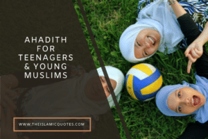 10 Ahadith for Teenagers & Young Muslims to Learn & Practice  