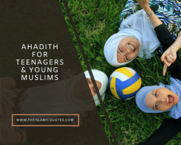 10 Ahadith for Teenagers & Young Muslims to Learn & Practice  