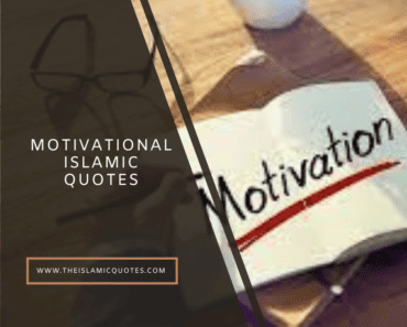 25 Motivational Islamic Quotes from the Quran & Hadith  