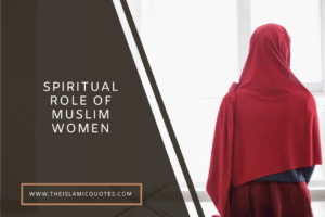 Spiritual Role of Muslim Women – 10 Women who Inspired Islam  