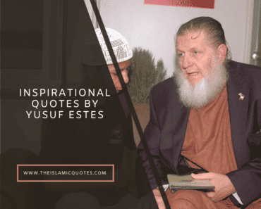 20 Yusuf Estes Quotes About Islam & Life as a Muslim  