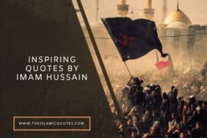 30 Inspirational Quotes by Hazrat Imam Hussain R.A  