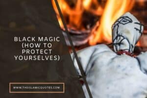 Concept of Black Magic in Islam and Everything You Should Know  