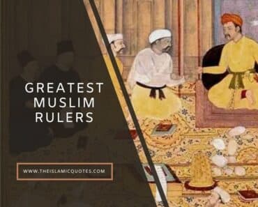 10 Best Muslim Rulers and Leaders Who Changed History  