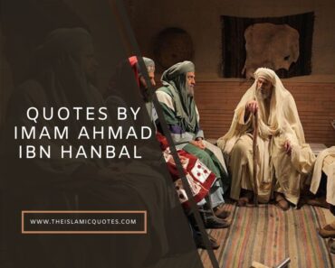 15 Quotes by Imam Ahmad Ibn Hanbal About Life & Islam  