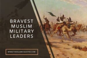 7 Best Muslim Commanders and Generals of All Time  